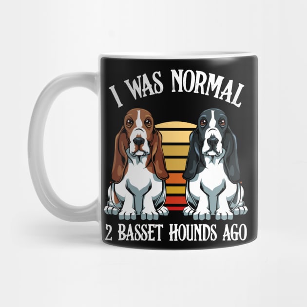 Basset Hound - I Was Normal 2 Basset Hounds Ago by Lumio Gifts